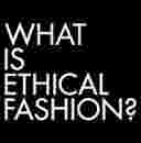 What Is Ethical Fashion? Heading text as an image from the Ethical Fashion Forum web site